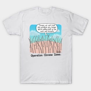 Operation Chrome Dome T-Shirt